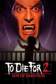 To Die For 2: Son of Darkness