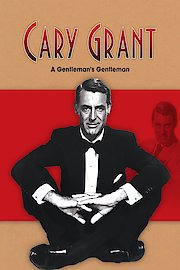 Cary Grant: A Gentlemen's Gentleman