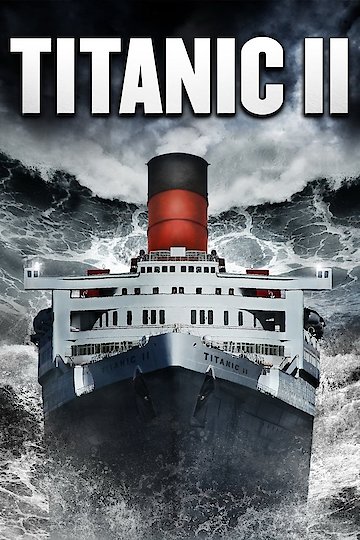 Watch Titanic 2 Online - Full Movie from 2010 - Yidio