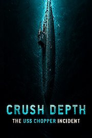 Crush Depth: The USS Chopper Incident