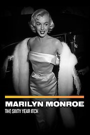 Marilyn Monroe: The Sixty Year Itch