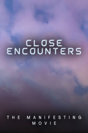 Close Encounters: The Manifesting Movie
