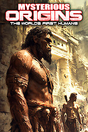 Mysterious Origins: The World's First Humans