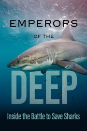 Emperors of the Deep: Inside the Battle to Save Sharks