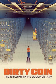 Dirty Coin: The Bitcoin Mining Documentary
