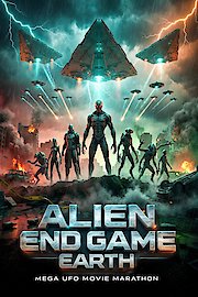 Alien End Game Earth: Mega UFO Movie Marathon