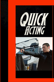 Quick Acting