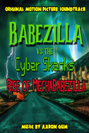 Babezilla vs the Cyber Skanks: Rise of Mechababezilla