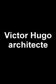 Victor Hugo architecte