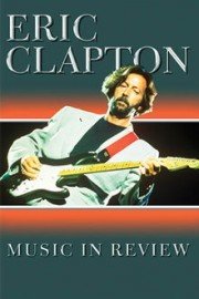 Eric Clapton: Music in Review