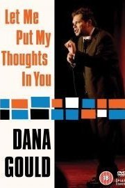 Dana Gould: Let Me Put My Thoughts In You