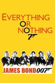 Everything or Nothing: The Untold Story of 007