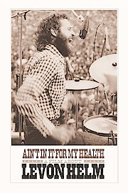 Ain't In It For My Health: A Film About Levon Helm