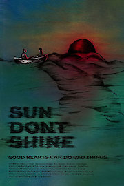 Sun Don't Shine