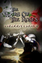 The Wars of the Roses: A Bloody Crown