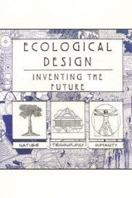 Ecological Design: Inventing the Future