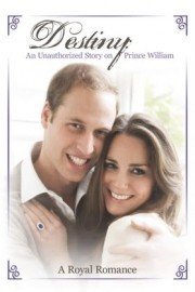 Destiny: An Unauthorized Story on Prince William