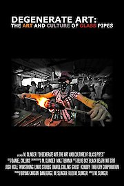 Degenerate Art: The Art and Culture of Glass Pipes