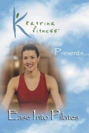 Katrina Fitness Presents... Ease Into Pilates