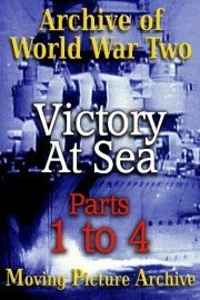 Archive of World War Two - Victory at Sea - Parts 1 to 4