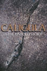 Emperor Caligula, The Untold Story