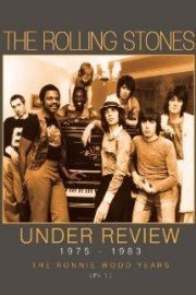 Rolling Stones - Under Review 1975-1983: The Ronnie Wood Years Part 1