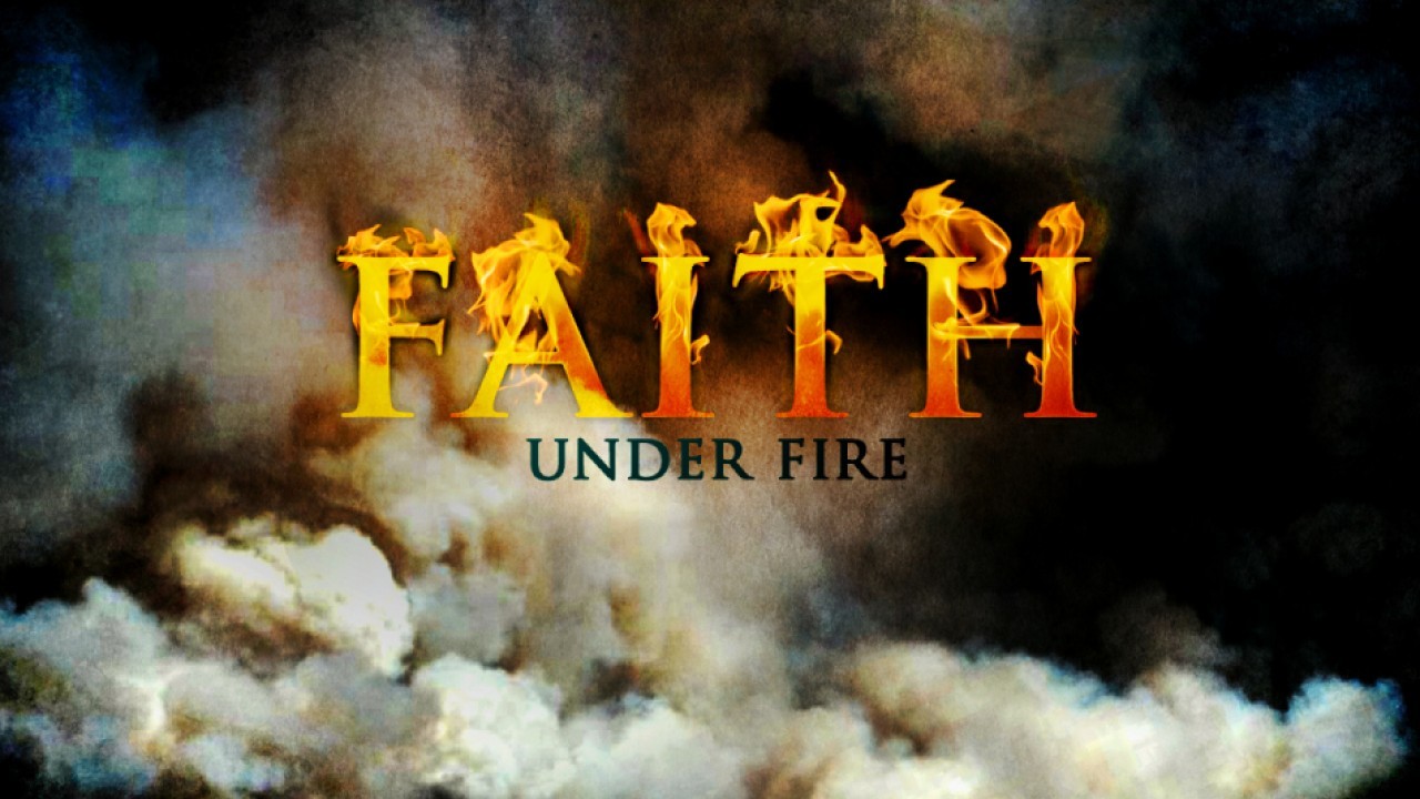 Faith Under Fire