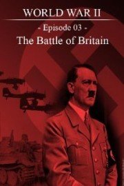 World War II - Episode 03 - The Battle of Britain