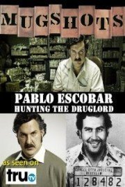 Mugshots: Pablo Escobar - Hunting the Druglord