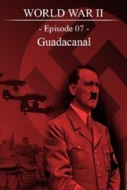 World War II - Episode 07 - Guadalcanal