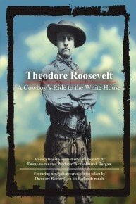 Theodore Roosevelt: A Cowboy's Ride to the White House