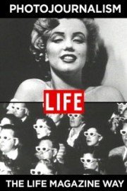 Photojournalism: The Life Magazine Way