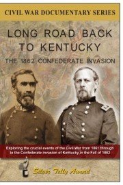Long Road Back to Kentucky: The 1862 Confederate Invasion