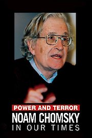 Power and Terror: Noam Chomsky In Our Times