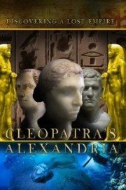 Cleopatra's Alexandria: Discovering a Lost Empire