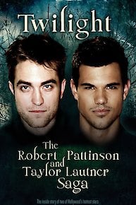 Twilight: The Robert Pattinson and Taylor Lautner Saga