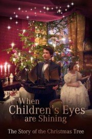 When Children's Eyes are Shining: The Story of the Christmas Tree
