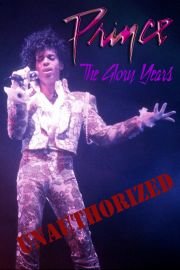 Prince - The Glory Years Unauthorized