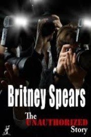 The Unauthorized Story: Britney Spears: Inside her World