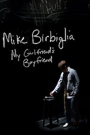 Mike Birbiglia: My Girlfriend's Boyfriend