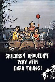 Children Shouldn't Play with Dead Things