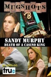 Mugshots: Sandy Murphy - Death of a Casino King