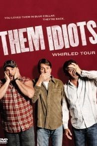 Them Idiots! Whirled Tour