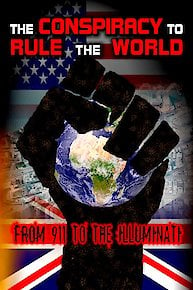 The Conspiracy to Rule the World: From 911 to the Illuminati