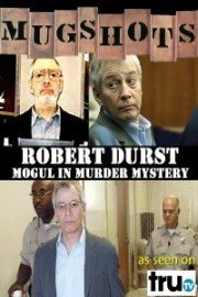 Mugshots: Robert Durst - Mogul in Murder Mystery