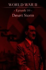 World War II - Episode 10 - Desert Storm