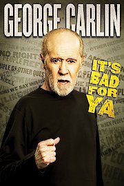 George Carlin: It's Bad for Ya