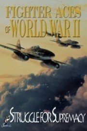 Fighter Aces of World War II: Struggle for Supremacy