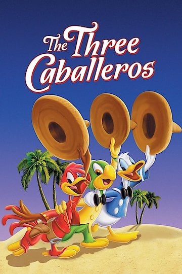 Watch The Three Caballeros Online 1945 Movie Yidio   Poster 360x540 