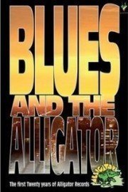 Blues And The Alligator: The First Twenty Years Of Alligator Records
